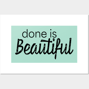 Done is Beautiful Posters and Art